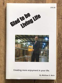 Paperback Glad to Be Living Life: Creating More Enjoyment in Your Life. Book