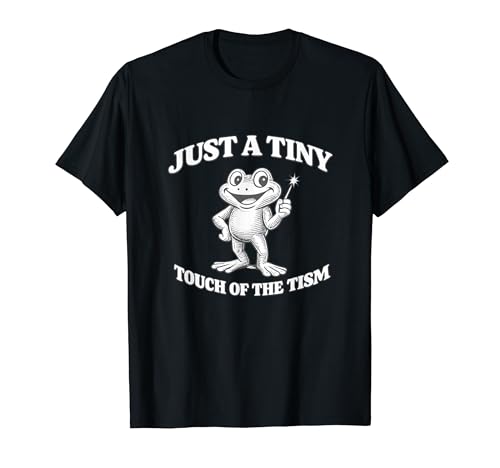 Just A Tiny Touch Of The Tism Funny Unhinged Z����~�[���M���O T�V���c