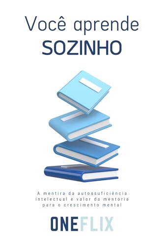 Você Aprende Sozinho: A Mentira da Autossuficiência Intelectual e o Preço da Falta de Método (Série: Autoenganos Neuropsicopedagógicos — As Mentiras que ... Conta e que Sabotam sua Aprendizagem) - Júnior, José Henrique 