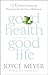 Good Health, Good Life: 12 Keys to Enjoying Physical and Spiritual Wellness