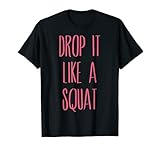 14CHIN551C Trendy Drop It Like A Squat Stacked Text Camiseta