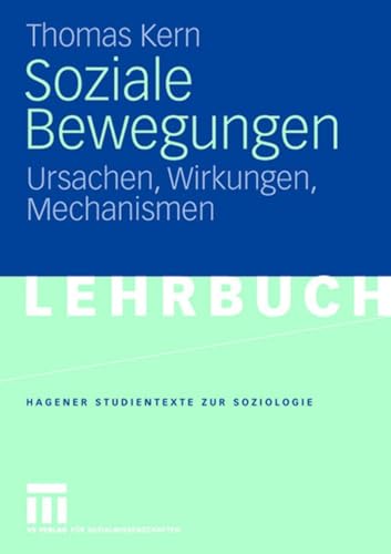 Soziale Bewegungen. Ursachen, Wirkungen, Mechanismen (Hagener Studientexte zur Soziologie)