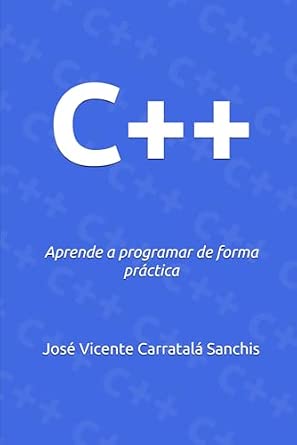 Amazon.com: C++: Aprende a programar de forma práctica (Aprende C y C++ ...
