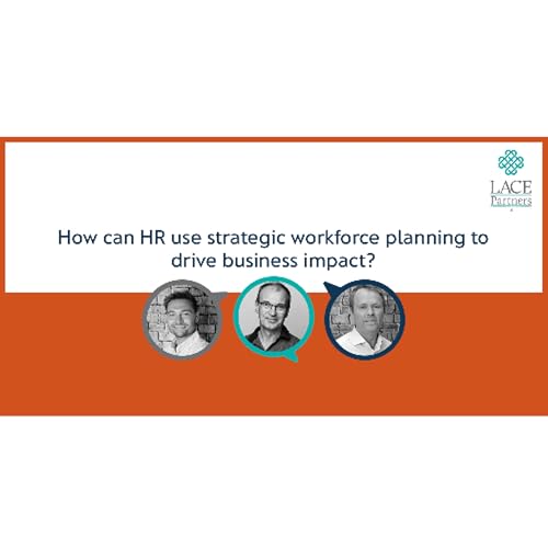 How can HR use strategic workforce planning to drive business impact? Podcast Por  arte de portada