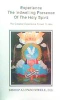 Experience The Indwelling Presence Of The Holy Spirit: The Greatest Experience Known To Man 159196105X Book Cover