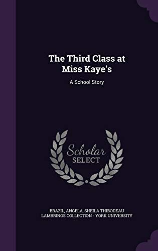 The Third Class at Miss Kaye's: A School Story 134217951X Book Cover