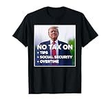 No Tax On Tips Social Security Overtime Trump 2024 T-Shirt