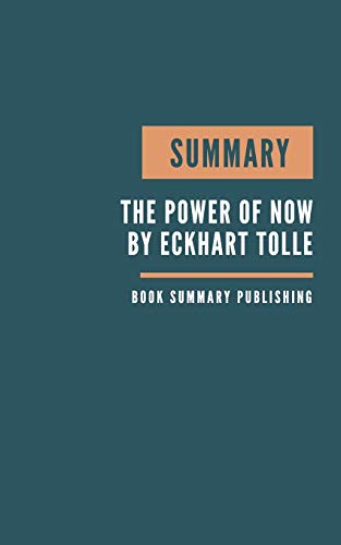 SUMMARY: The Power of Now Book Summary - Practicing The Power of Now - A Guide To Spiritual Enlightenment.