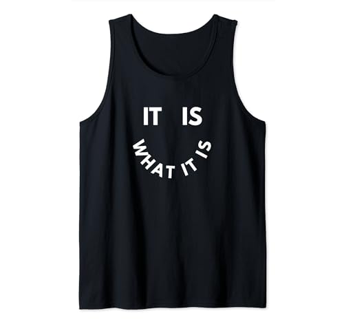 Divertida camiseta It Is What It Is Camiseta sin Mangas