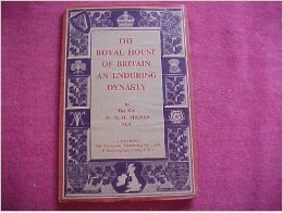 The Royal House of Britain : An Enduring Dynasty (Illustrated by a Tabular Pedigree of 1000 names shewing the Descents of the Royal House from Judah and King David)