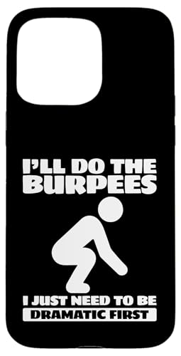 ���[�N�A�E�g I'll Do The Burpees I Need To Dramatic First �X�}�z�P�[�X iPhone 15 Pro Max �p