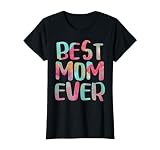 Best Mom Ever Shirt Women Mothers Day T-Shirt