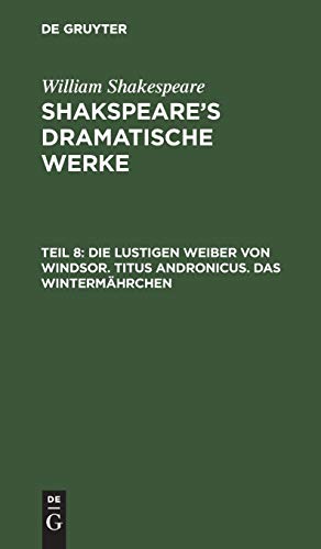 Die lustigen Weiber von Windsor. Titus Andronicus. Das Wintermährchen (German Edition)