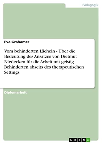 Vom behinderten Lächeln - Über die Bedeutung des Ansatzes von Dietmut Niedecken für die Arbeit mit g