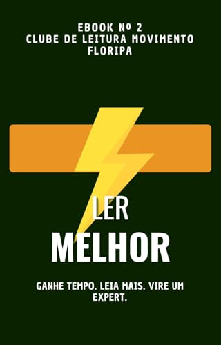 Ler Melhor: ganhe tempo. leia mais. vire um expert.: Um guia prático para ler depressa (Portuguese Edition)