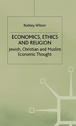 Economics, Ethics and Religion: Jewish, Christian and Muslim Economic Thought