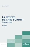 La pensée de Carl Schmitt (1888-1985): Tome 1