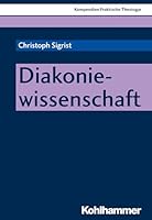 Diakoniewissenschaft (Kompendien Praktische Theologie) 3170340824 Book Cover
