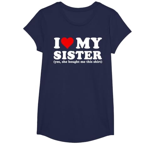 I Love My Sister Yes She Bought Me This T-Shirt, Girls, Navy Blue, Large