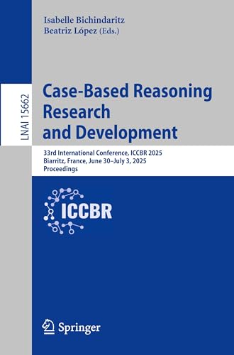 Compare Textbook Prices for Case-Based Reasoning Research and Development: 33rd International Conference, ICCBR 2025, Biarritz, France, June 30–July 3, 2025, Proceedings Lecture Notes in Artificial Intelligence ISBN 9783031965586 by Bichindaritz, Isabelle,López, Beatriz