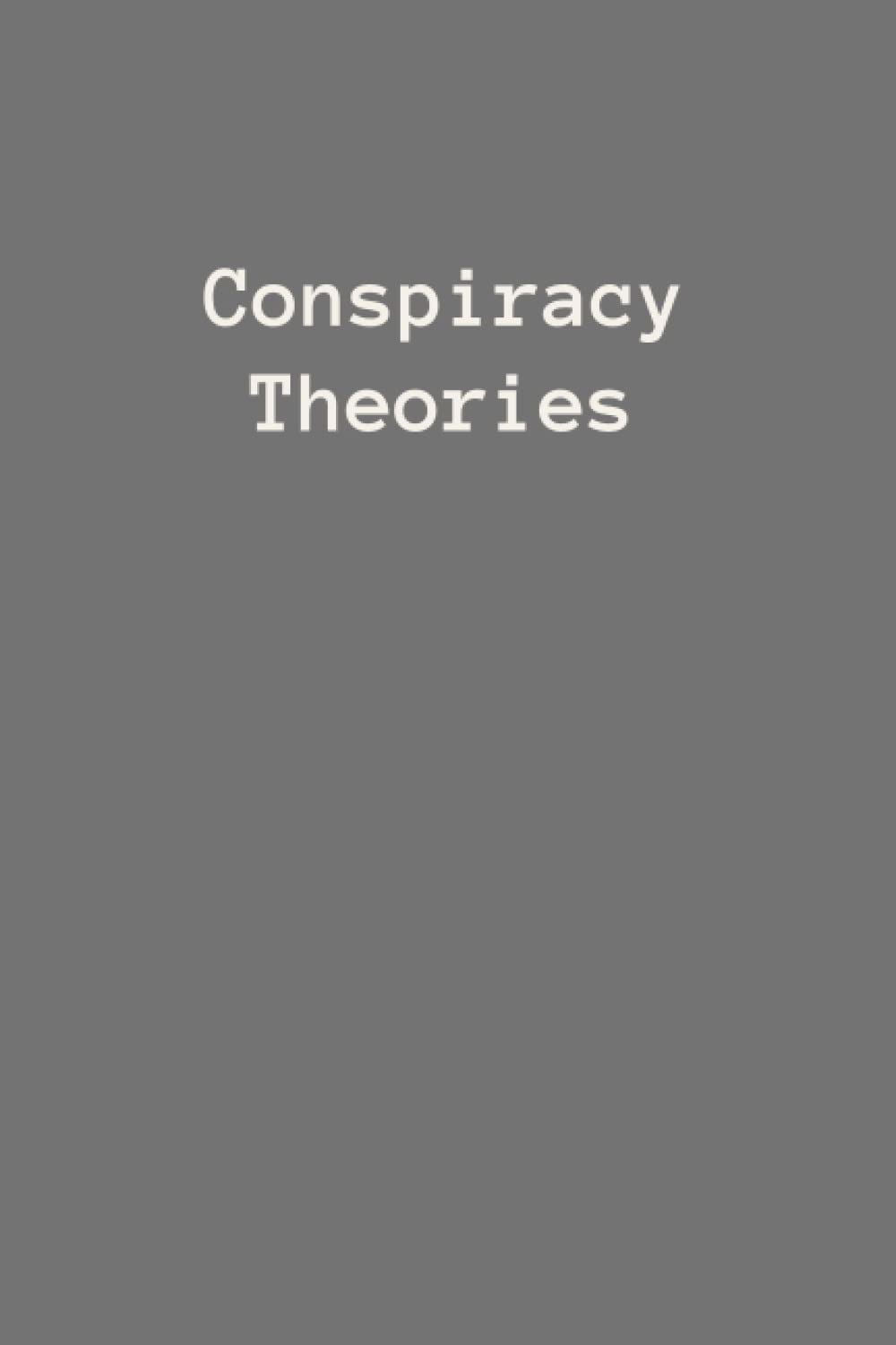 Notebook: Conspiracy Theories| Diary, Notebook and Journal | Size 6" x 9"| 120 Lined Pages | Softcover | Blank Wide Ruled Paper