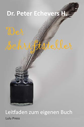 Der Schriftsteller: Leitfaden zum eigenen Buch (German Edition)