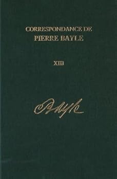 Hardcover Correspondance de Pierre Bayle: Janvier 1703-1706: No. 13 Book