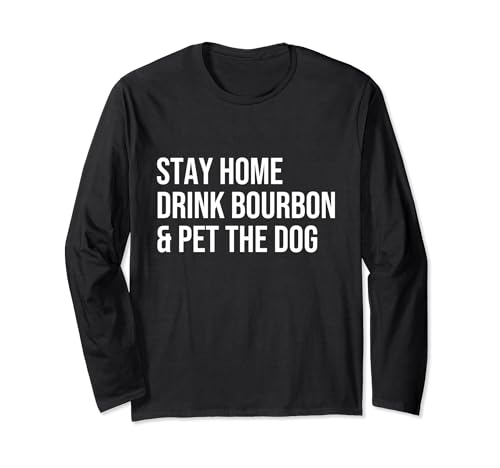 Stay Home Drink Bourbon & Pet the Dog Whisky Drinker Gift Manga Larga