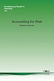 Accounting for Risk (Foundations and Trends(r) in Accounting)