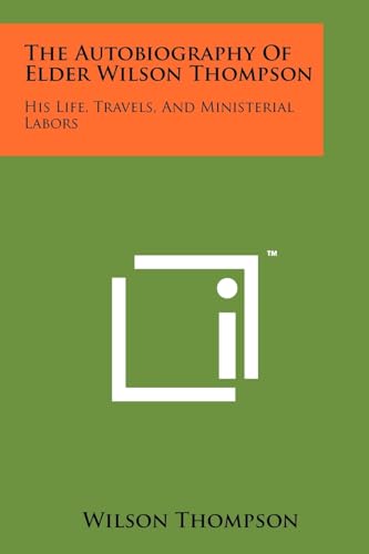 The Autobiography of Elder Wilson Thompson: His Life, Travels, and Ministerial Labors