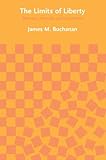 The Limits of Liberty: Between Anarchy and Leviathan