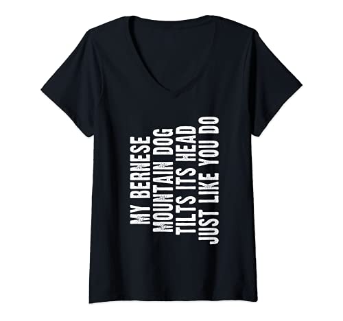 Mujer Bernese Mountain Tilt head Funny Berner Dog Lover Owner Camiseta Cuello V