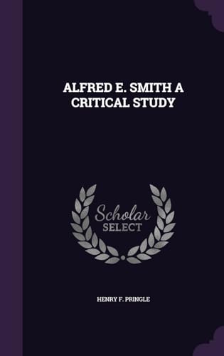 Alfred E. Smith a Critical Study 1341761606 Book Cover