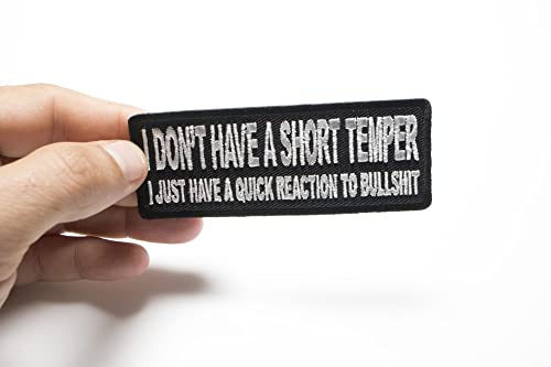 I Don't Have A Short Temper I Just Have A Quick Reaction to Bullshit Patch - 4x1.5 inch. Embroidered Iron on Patch3