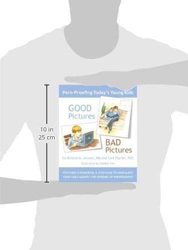 Good Pictures Bad Pictures: Porn-Proofing Today's Young Kids