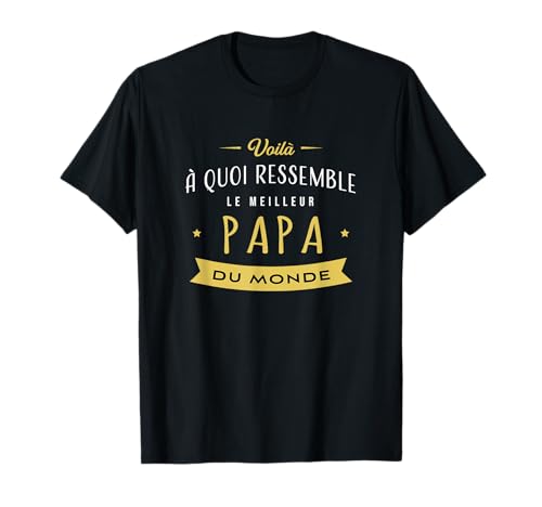 Voilà Le Meilleur Papa du Monde Cadeau Papa fête des pères T-Shirt