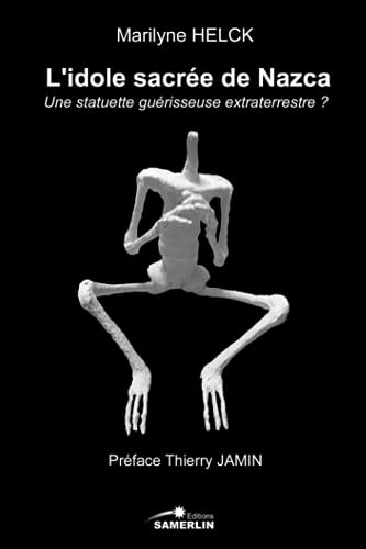 L'idole sacrée de Nazca: Une statuette guérisseuse extraterrestre ?