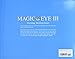 Magic Eye III, Vol. 3 Visions A New Dimension in Art 3D Illustrations (Volume 3)