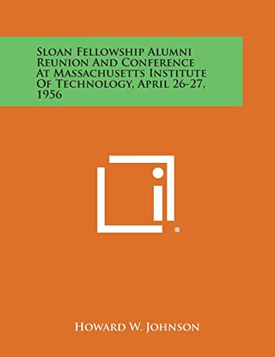 Sloan Fellowship Alumni Reunion and Conference at Massachusetts Institute of Technology, April 26-27, 1956