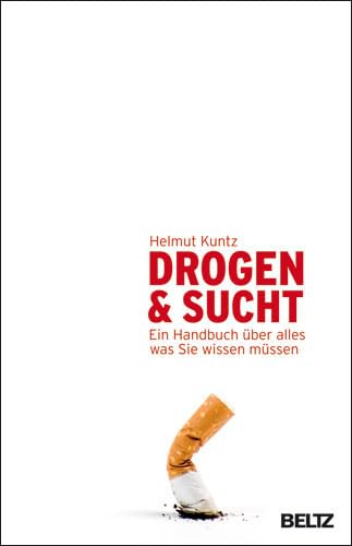 Drogen & Sucht: Ein Handbuch über alles, was Sie wissen müssen