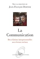La Communication. Des relations interpersonnelles aux réseaux sociaux 236106362X Book Cover