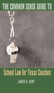 Paperback The Common Sense Guide to School Law for Texas Coaches Book