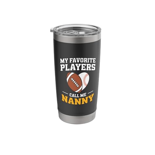 My Favorite Players Call Me Nanny Football Baseball Nanny Stainless Steel Insulated Tumbler