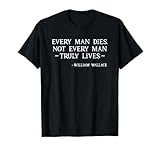 Every Man Truly Lives William Wallace Zitat Schottland T-Shirt
