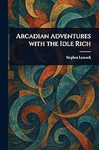 Get Insights on Ebook Summary Arcadian Adventures With the Idle Rich Unabridged Insights High Quality Trending Title