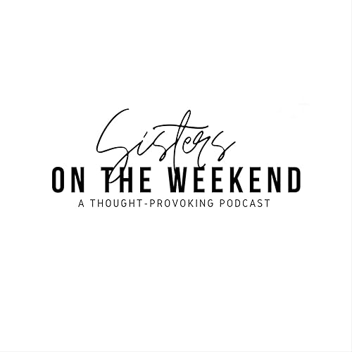 Community Love 2 | Sisters on The Weekend Podcast Season 2 Episode 1, Part II