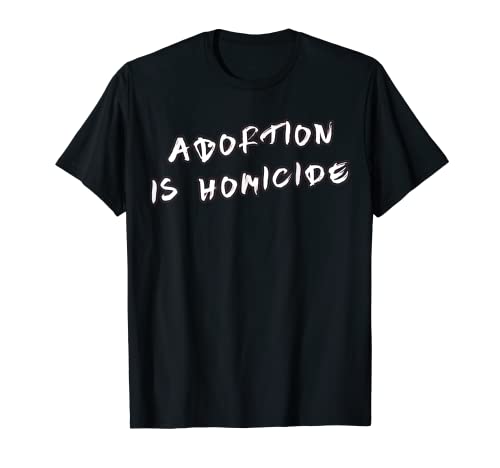 Photo de L'avortement est un homicide T-Shirt