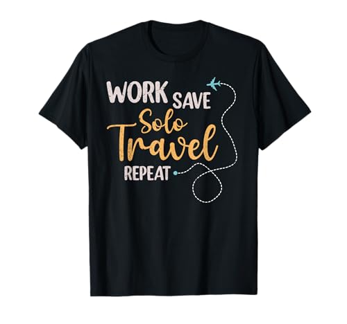 Funny Work Save Travel Solo Repeat, Traveler, Limited Camiseta
