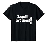 Niños SOC PETIT PERO EIXERIT - En català Camiseta