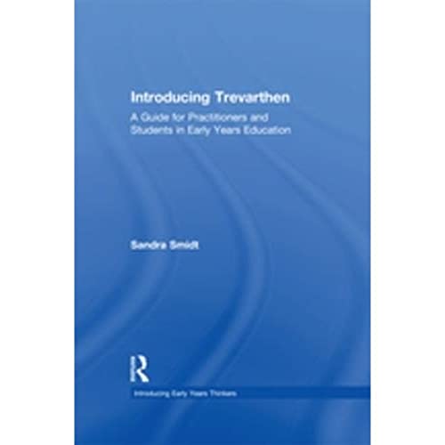 Introducing Trevarthen: A Guide for Practitioners and Students in Early Years Education (Introducing Early Years Thinkers)